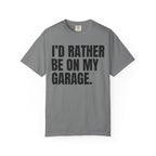 I'd Rather Be On My Garage T-Shirt