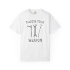 Choose Your Weapon T-Shirt