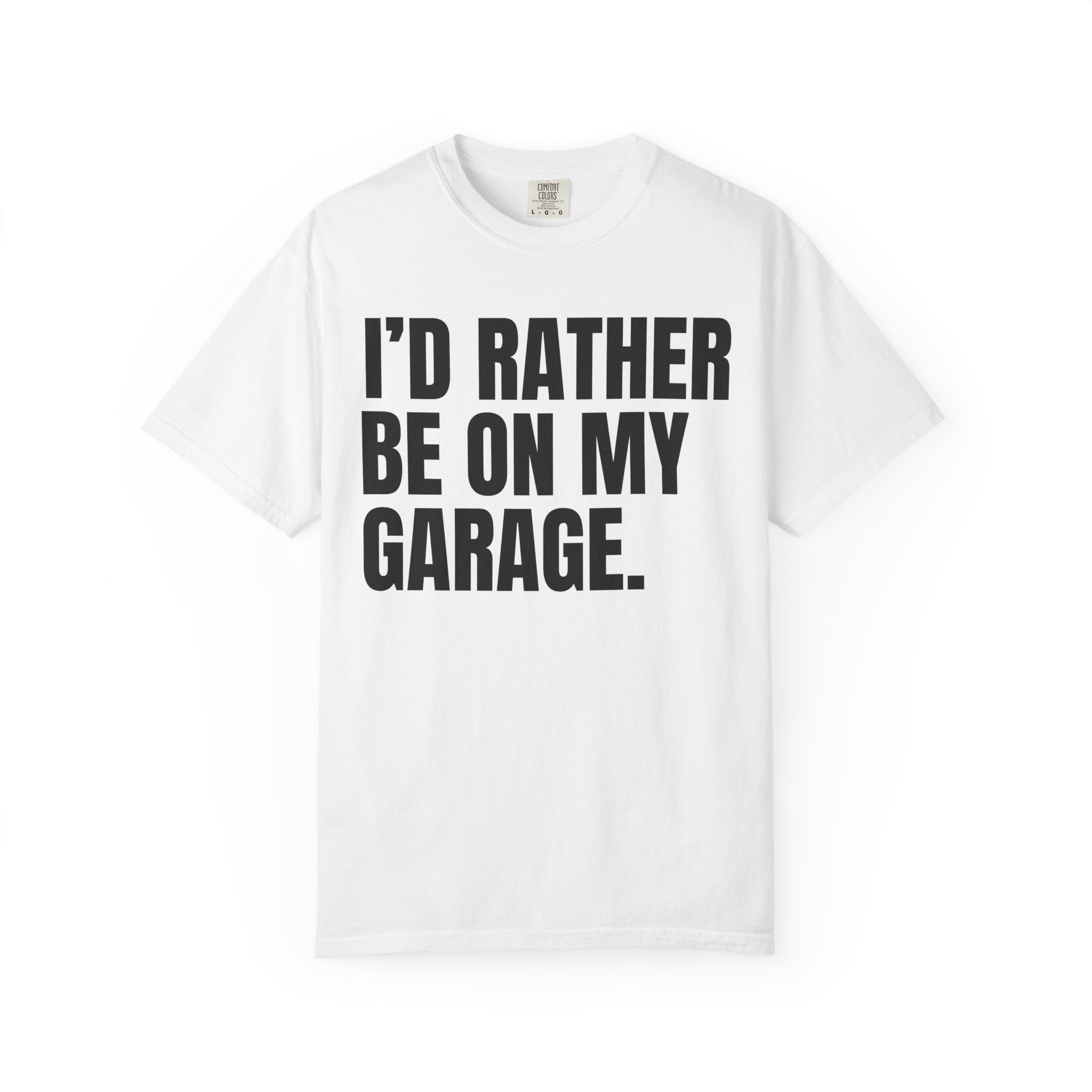 I'd Rather Be On My Garage T-Shirt
