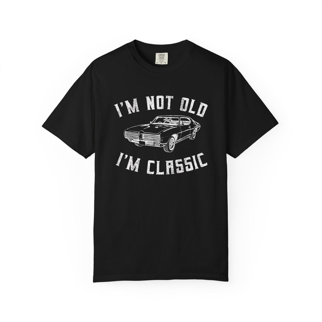 I'm Not Old I'm Classic T-Shirt