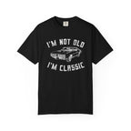 I'm Not Old I'm Classic T-Shirt
