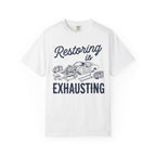 Restoring is Exhausting T-Shirt
