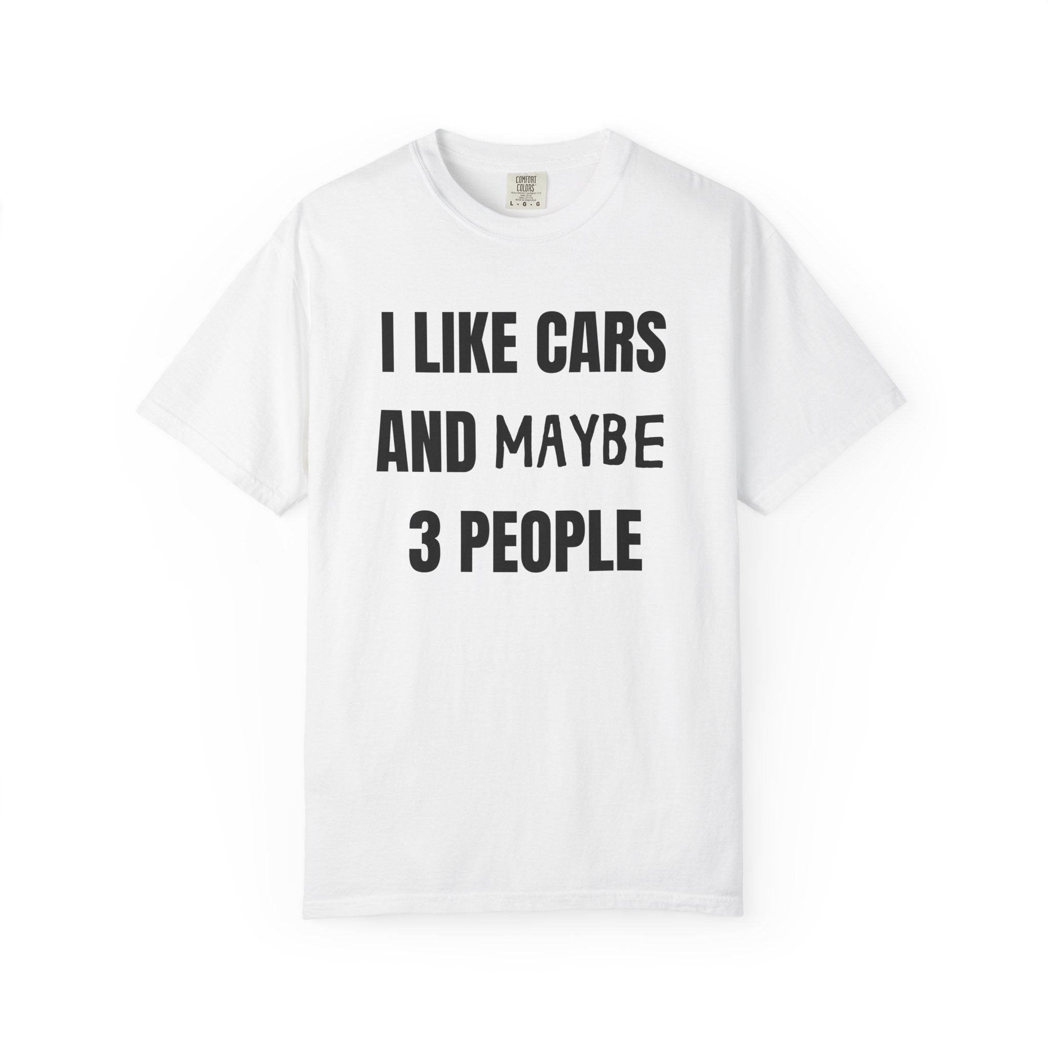 I Like Cars and Maybe 3 People T-Shirt