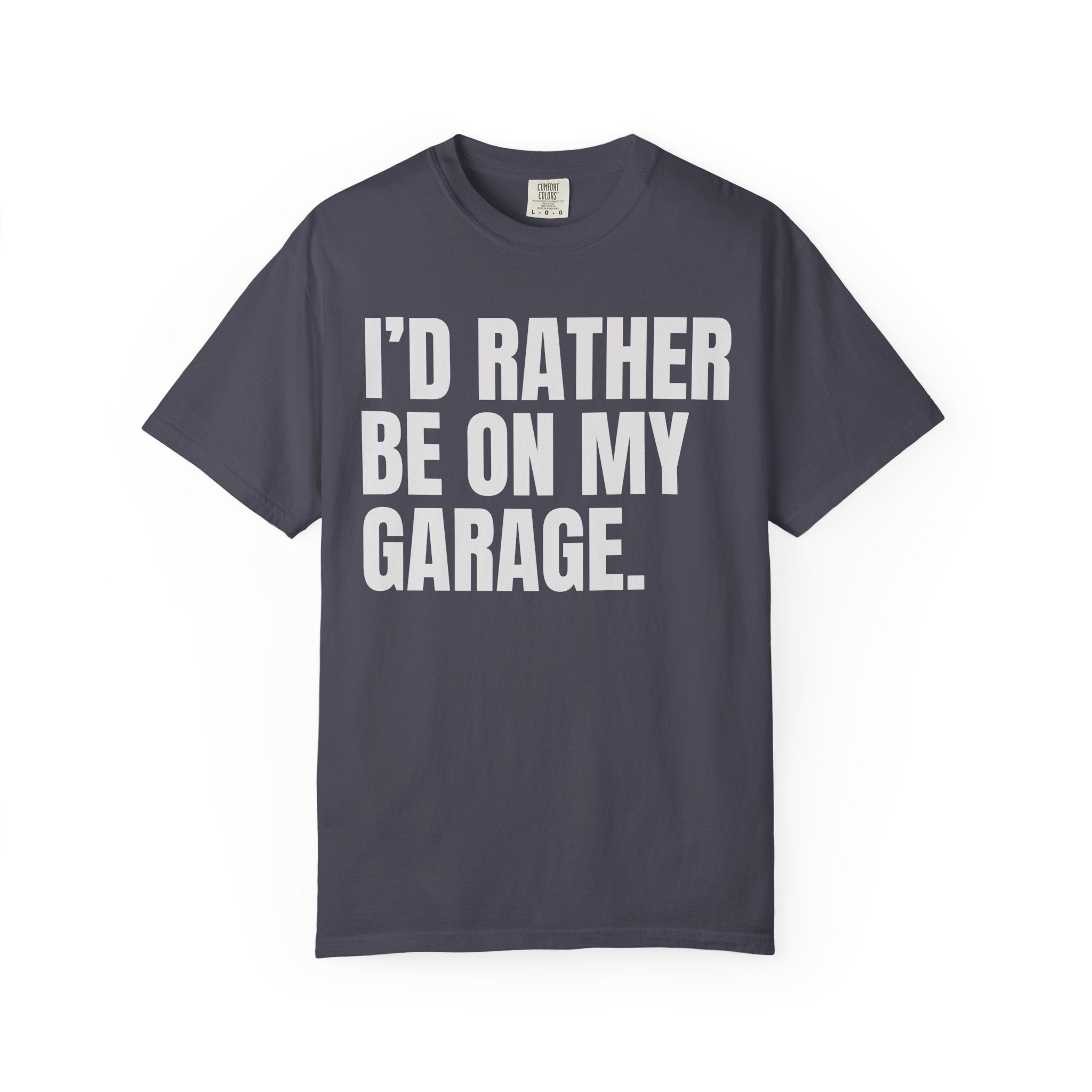 I'd Rather Be On My Garage T-Shirt