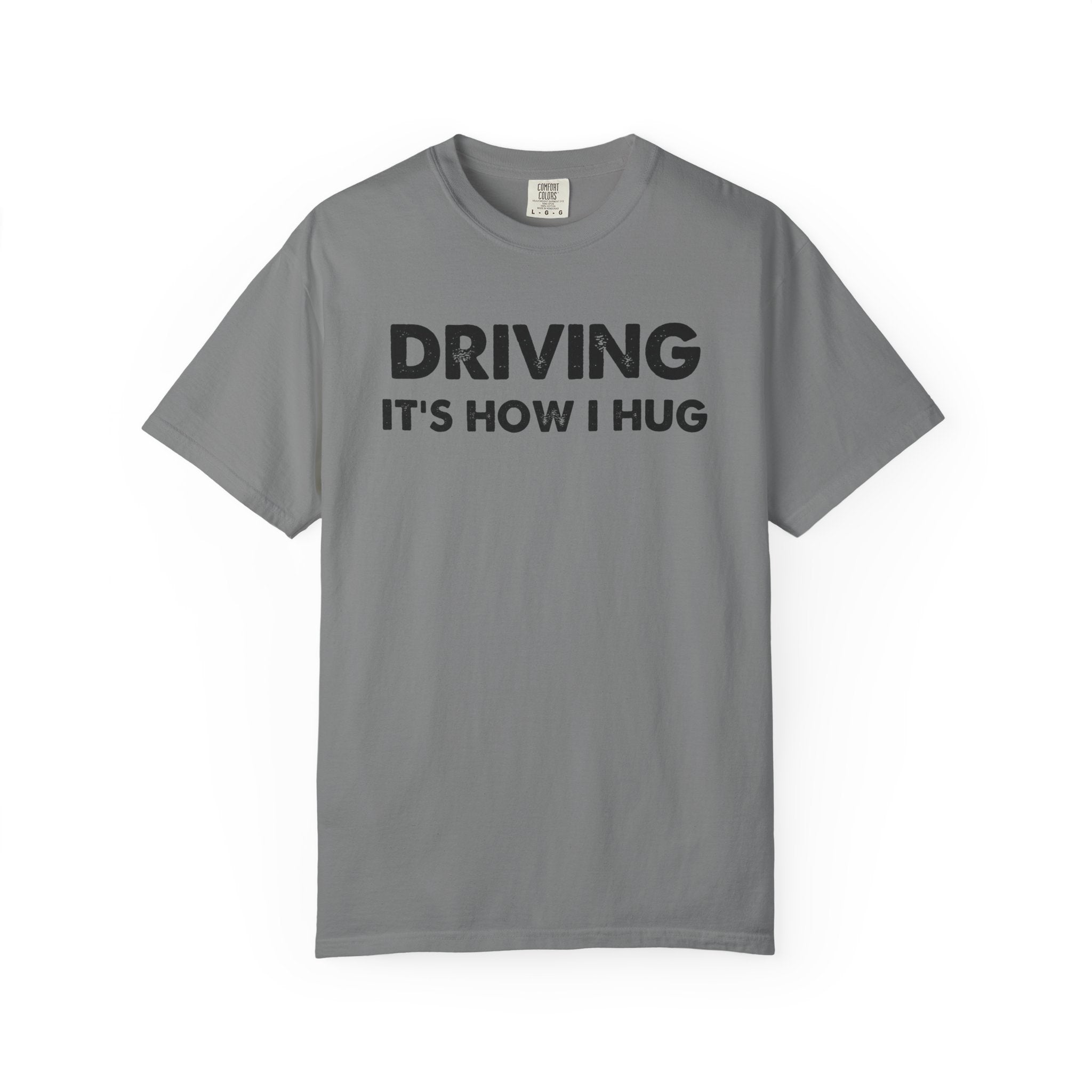 Driving It's How I Hug T-Shirt