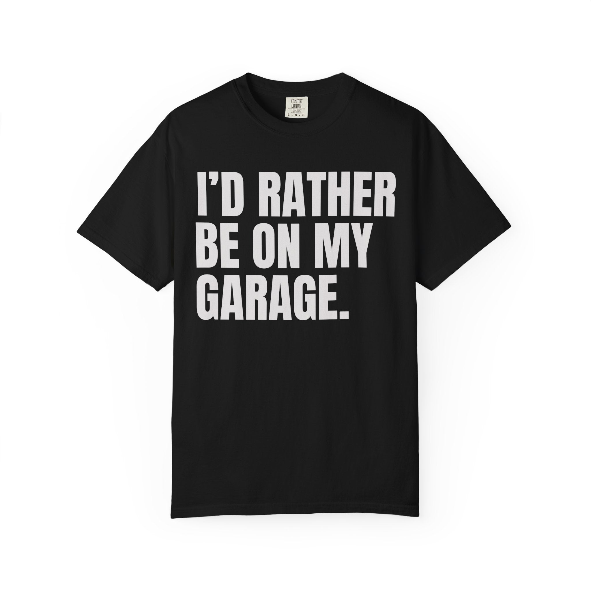 I'd Rather Be On My Garage T-Shirt