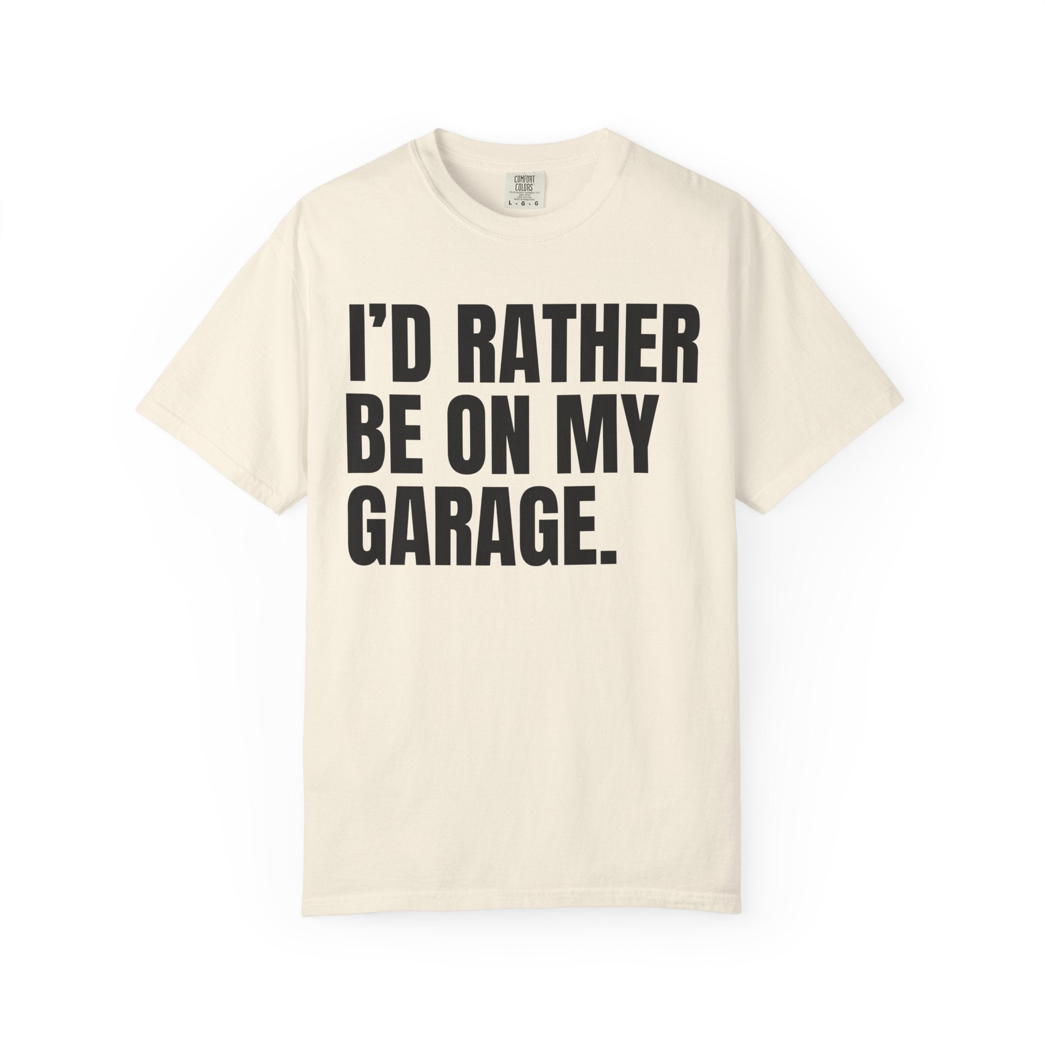 I'd Rather Be On My Garage T-Shirt