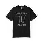 Choose Your Weapon T-Shirt