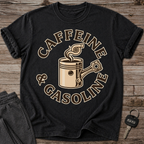 Caffeine & Gasoline T-Shirt