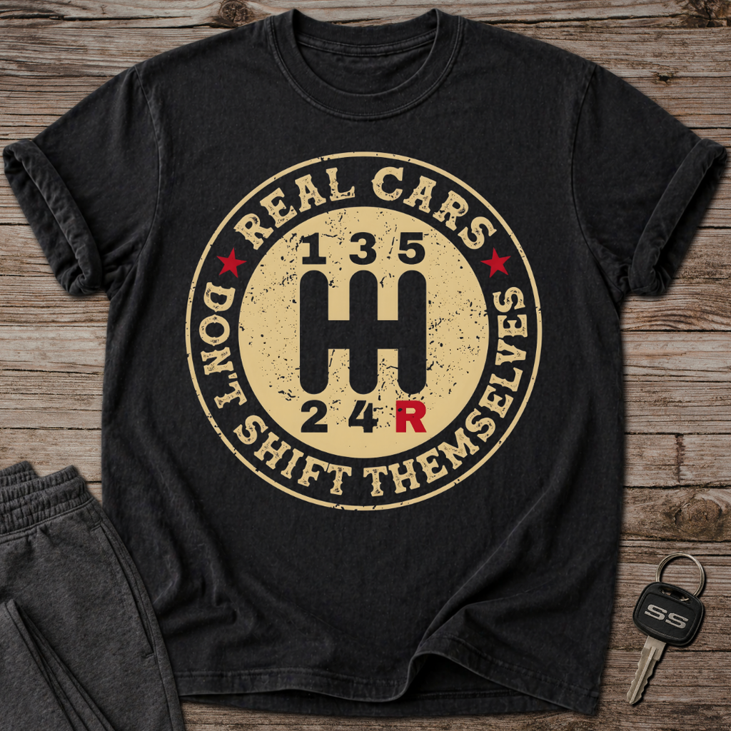 Real Cars Don't Shift Themselves T-Shirt