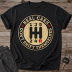 Real Cars Don't Shift Themselves T-Shirt