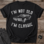 I'm Not Old I'm Classic T-Shirt