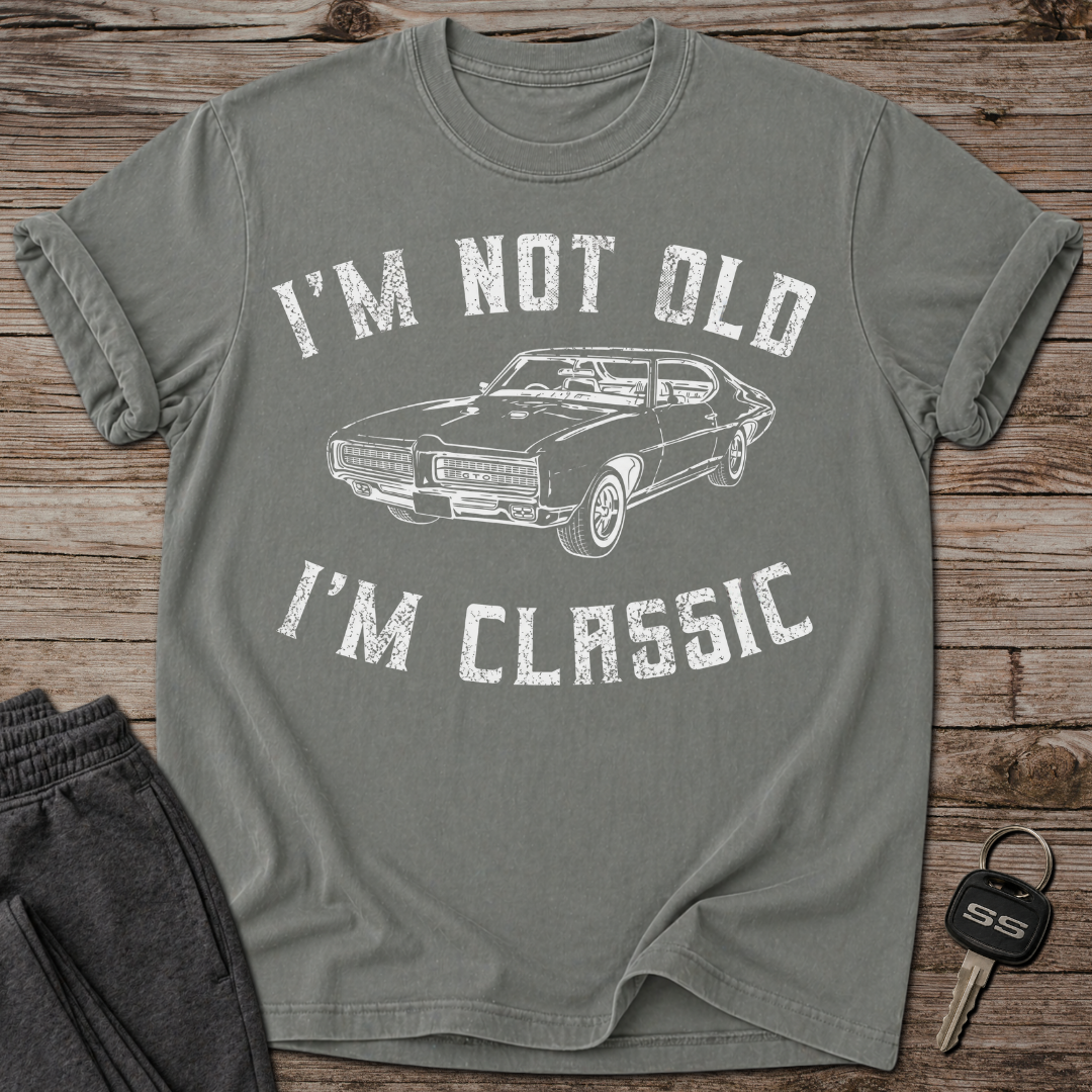 I'm Not Old I'm Classic T-Shirt