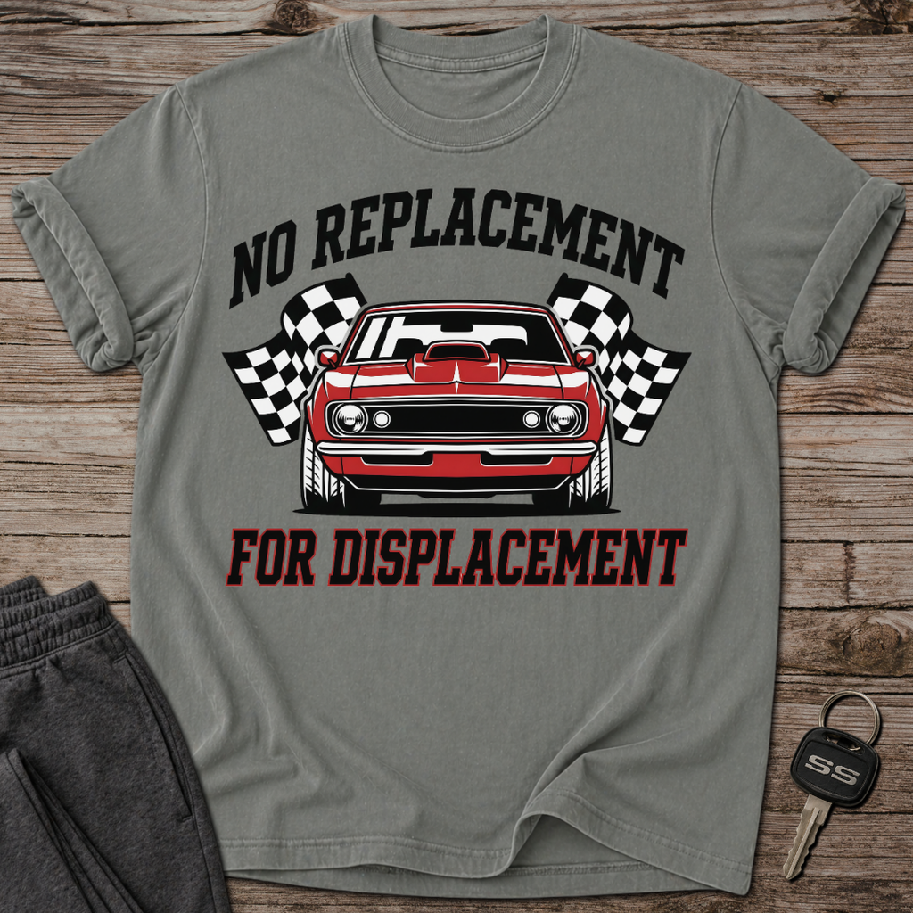 No Replacement For Displacement T-Shirt