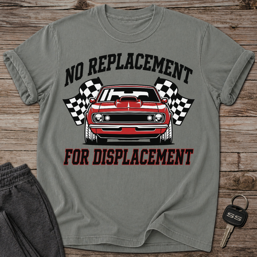 No Replacement For Displacement T-Shirt