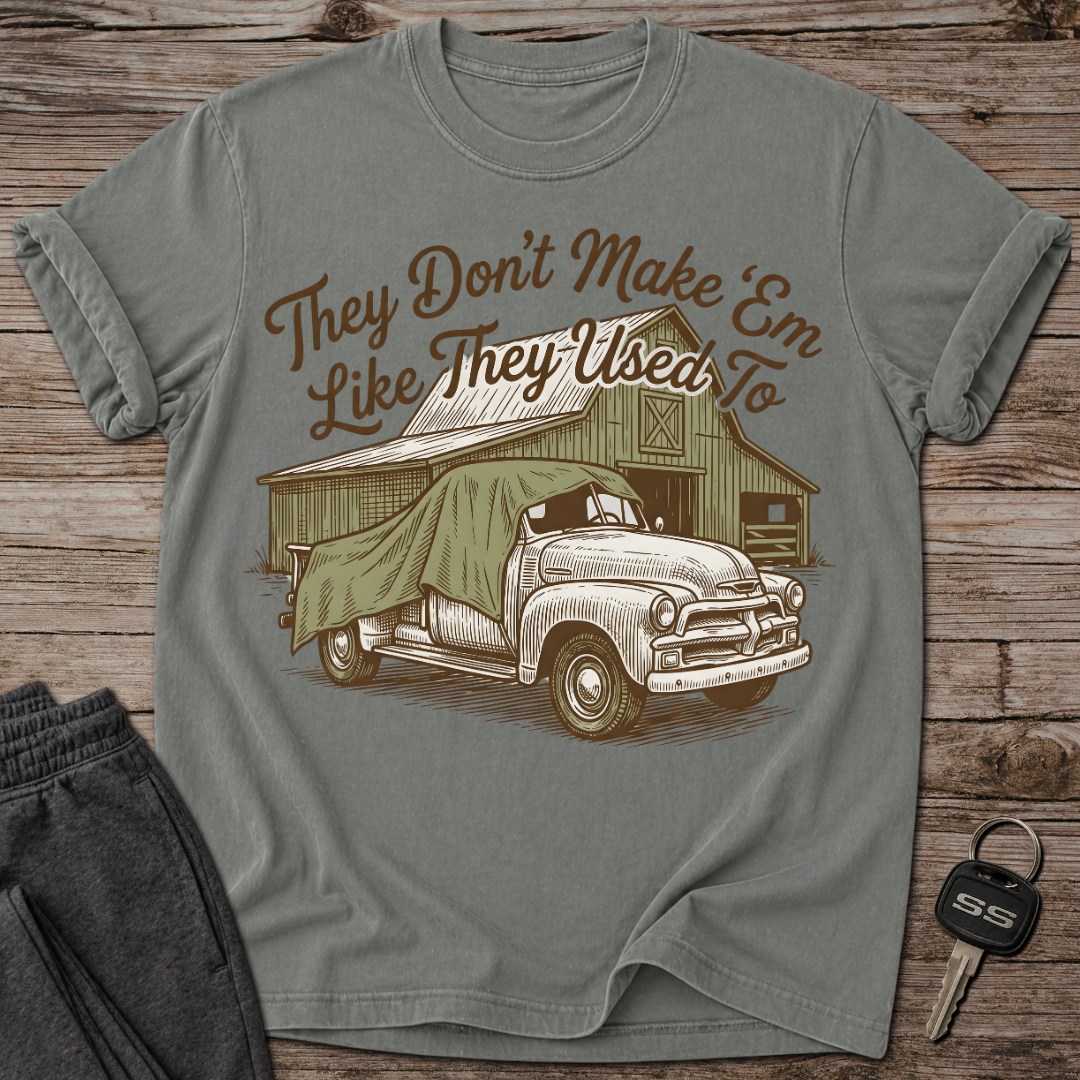 They Don't Make 'Em Like They Used To T-Shirt