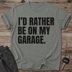I'd Rather Be On My Garage T-Shirt
