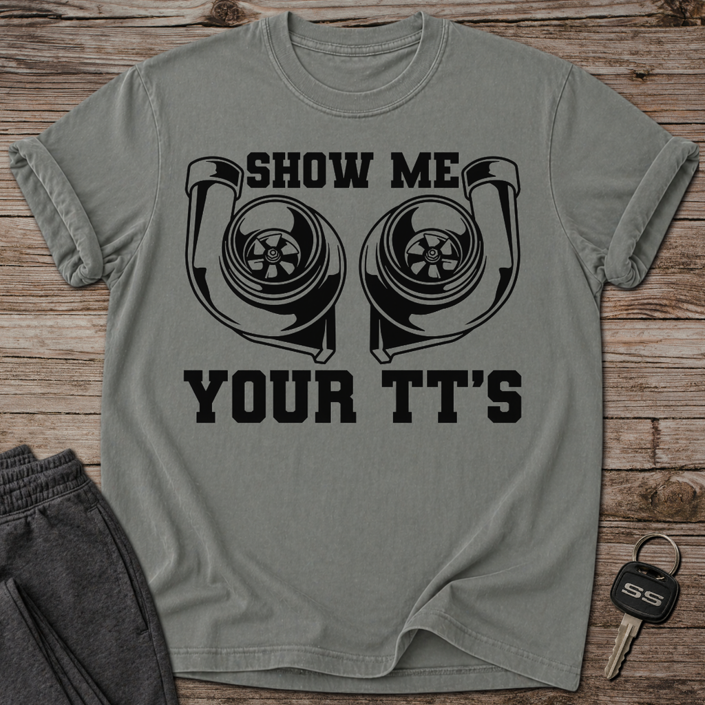 Show Me Your TT'S T-Shirt