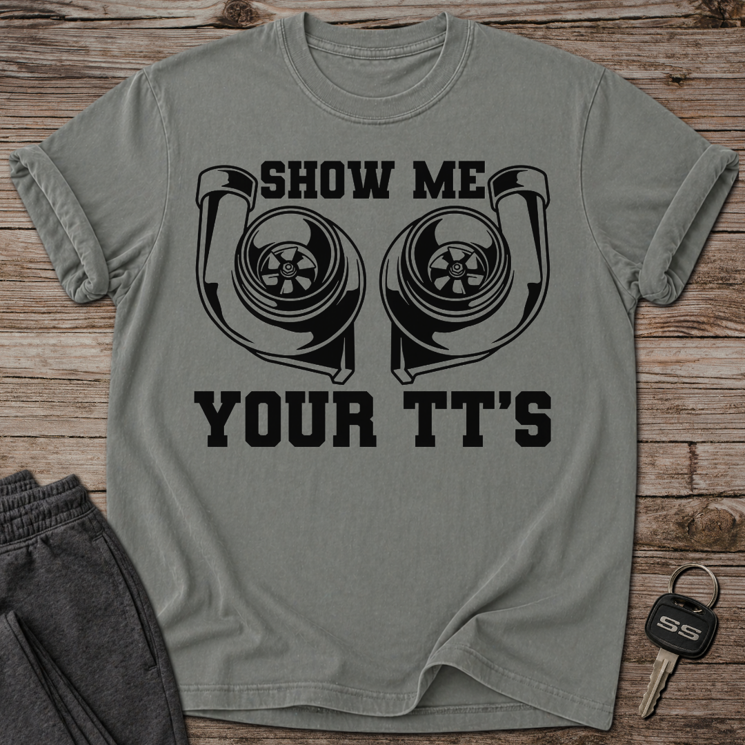 Show Me Your TT'S T-Shirt