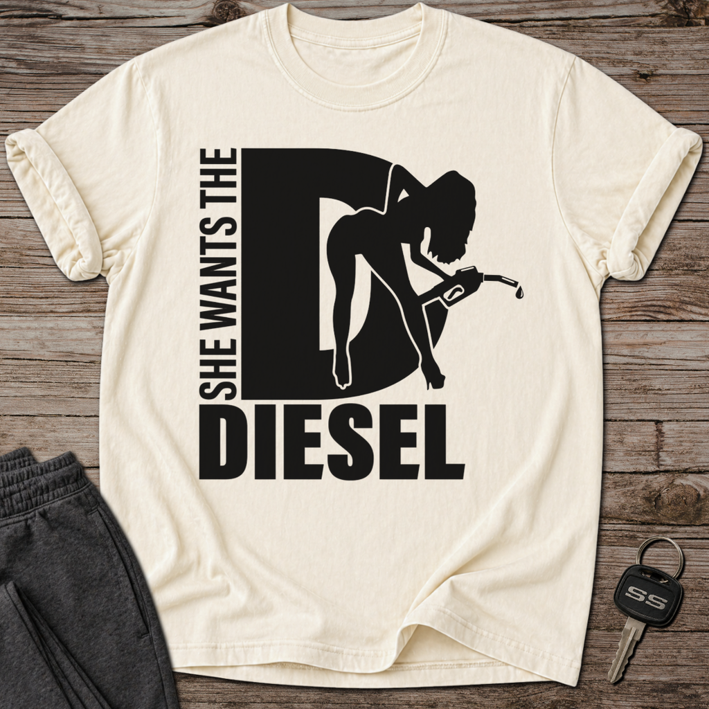 She Wants The Diesel T-Shirt