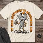 It Was Supposed To Be A Minute Job T-Shirt