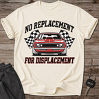 No Replacement For Displacement T-Shirt