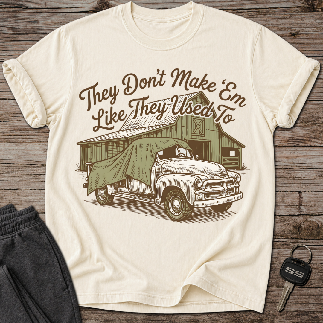 They Don't Make 'Em Like They Used To T-Shirt