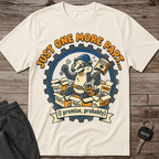 Just One More Part T-Shirt