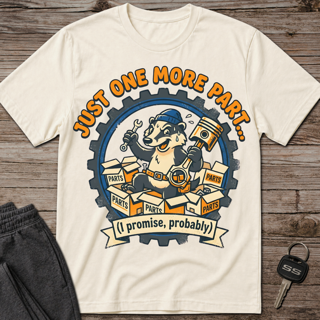 Just One More Part T-Shirt