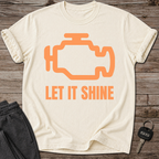 LET IT SHINE T-Shirt