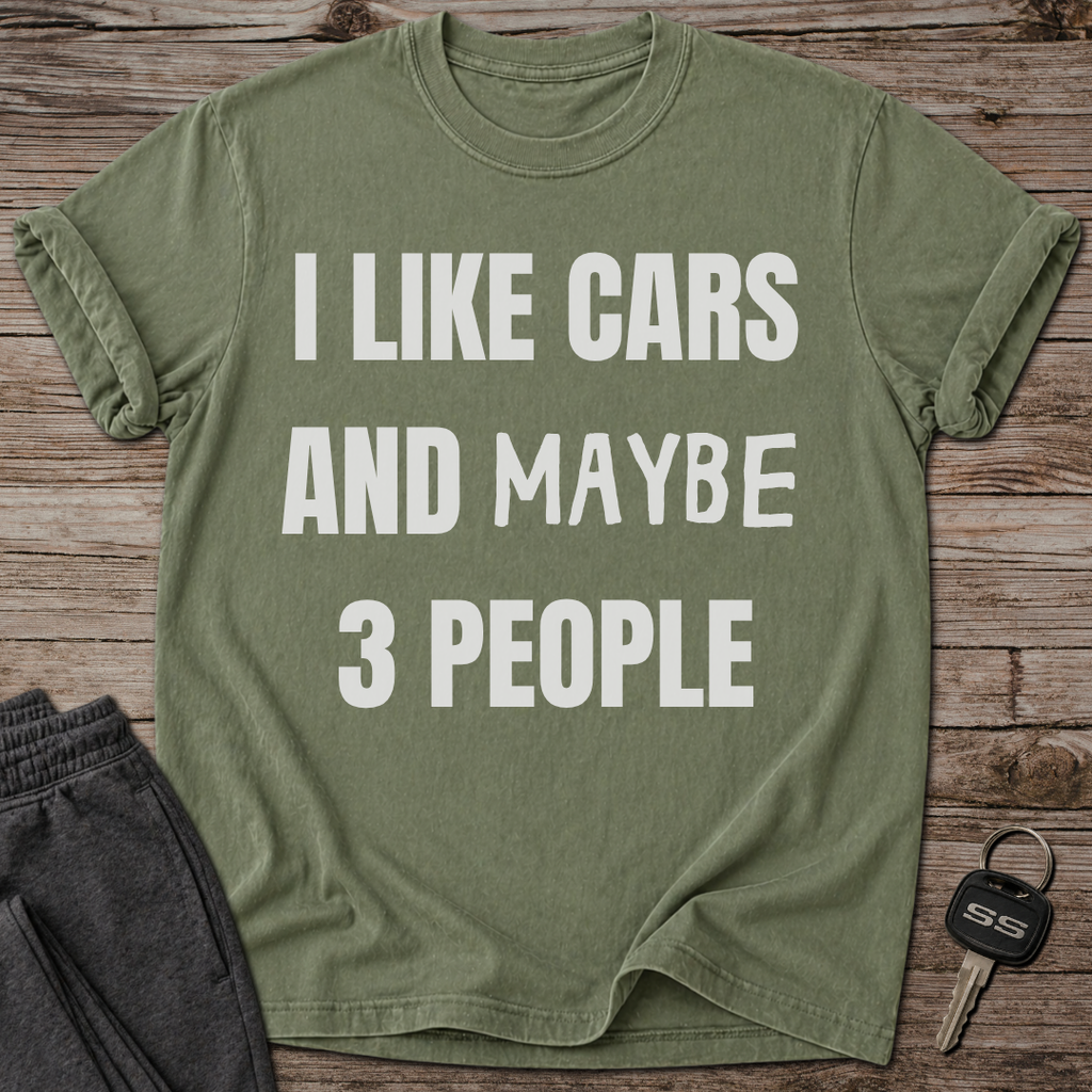 I Like Cars and Maybe 3 People T-Shirt