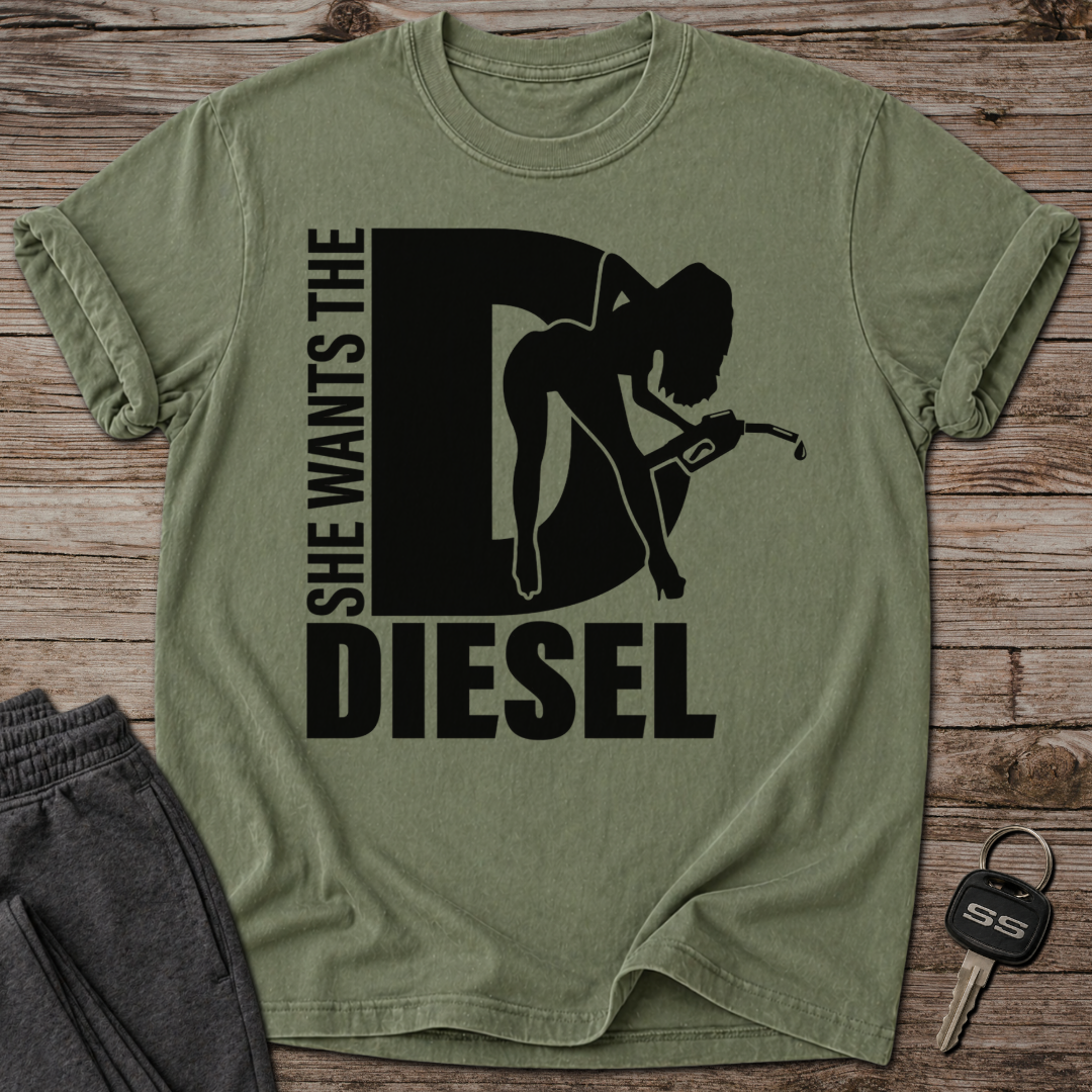 She Wants The Diesel T-Shirt