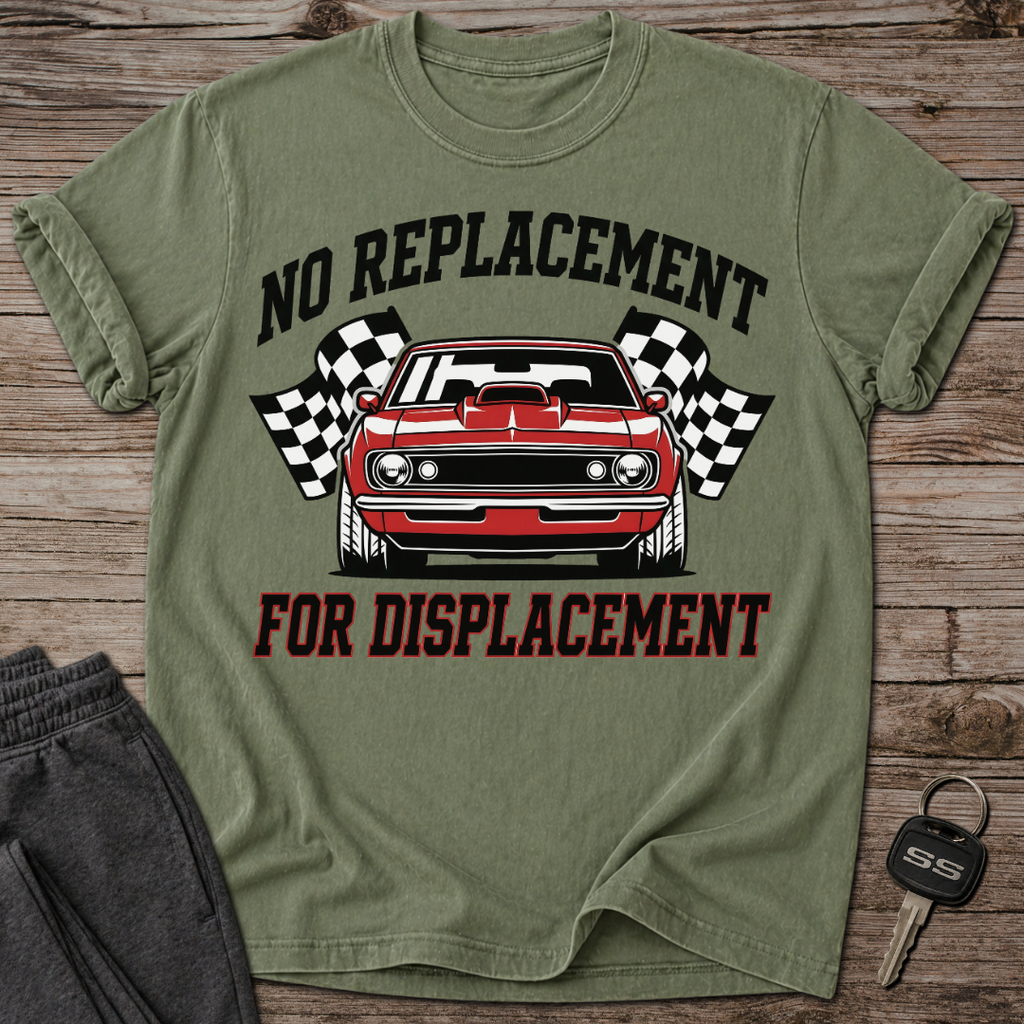 No Replacement For Displacement T-Shirt