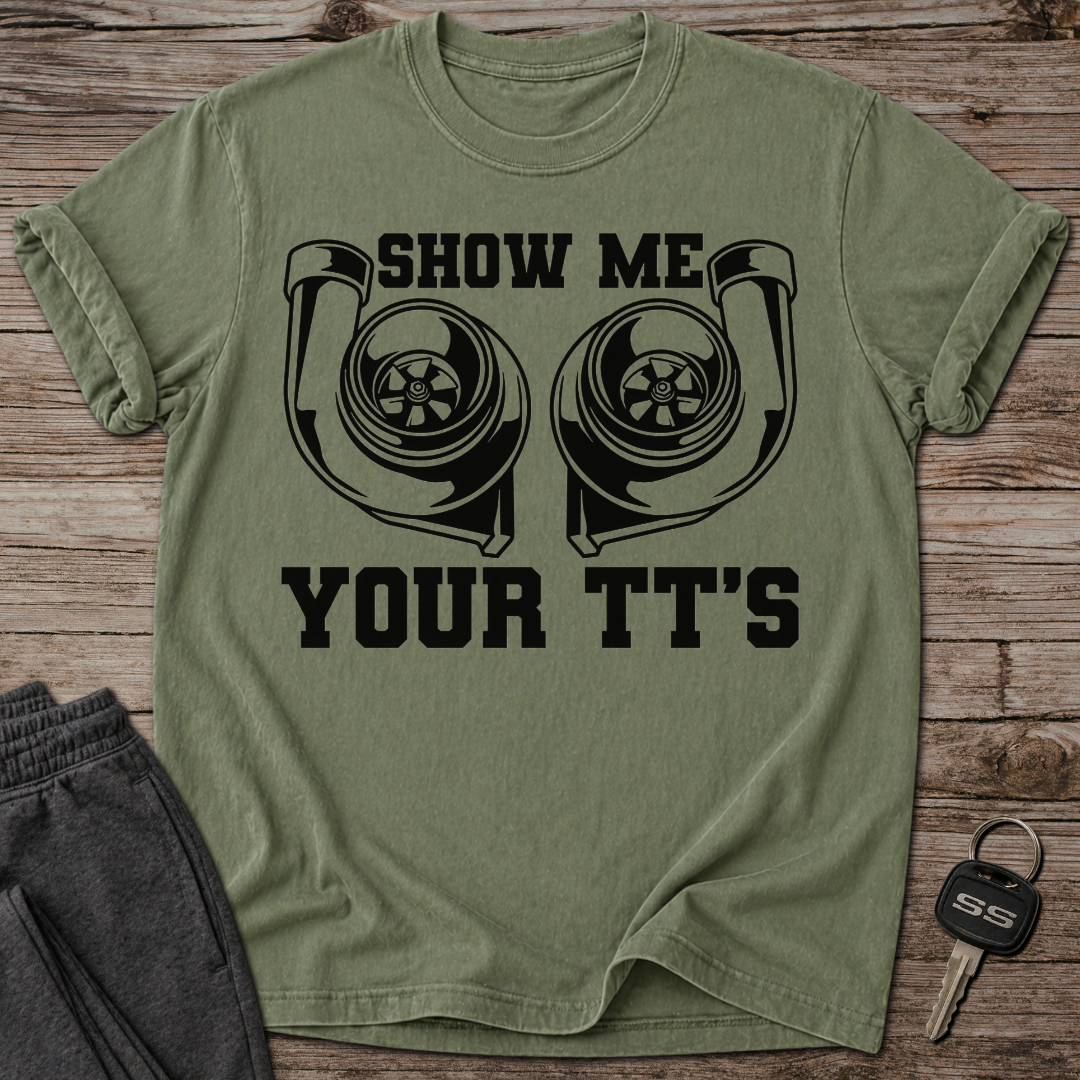 Show Me Your TT'S T-Shirt