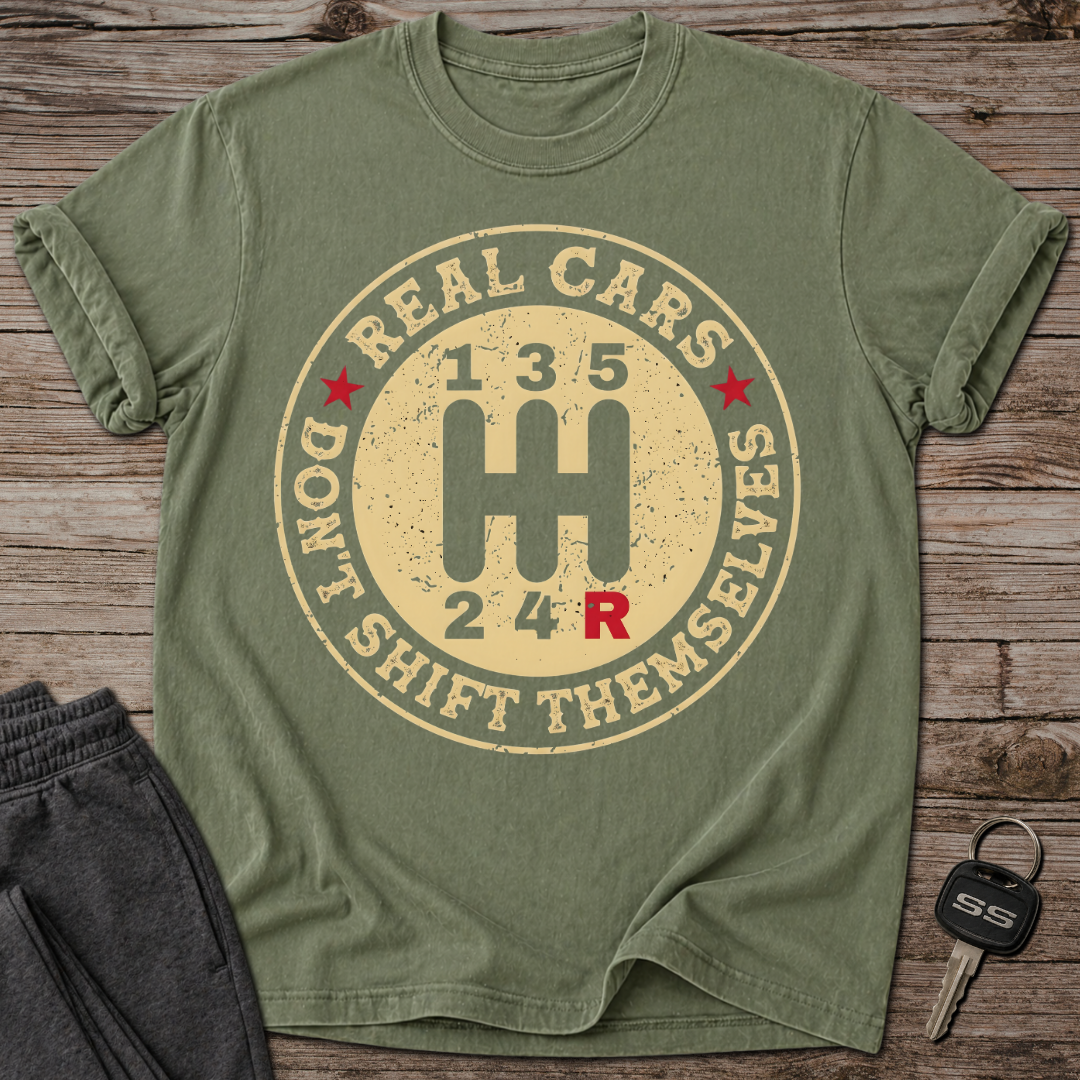 Real Cars Don't Shift Themselves T-Shirt