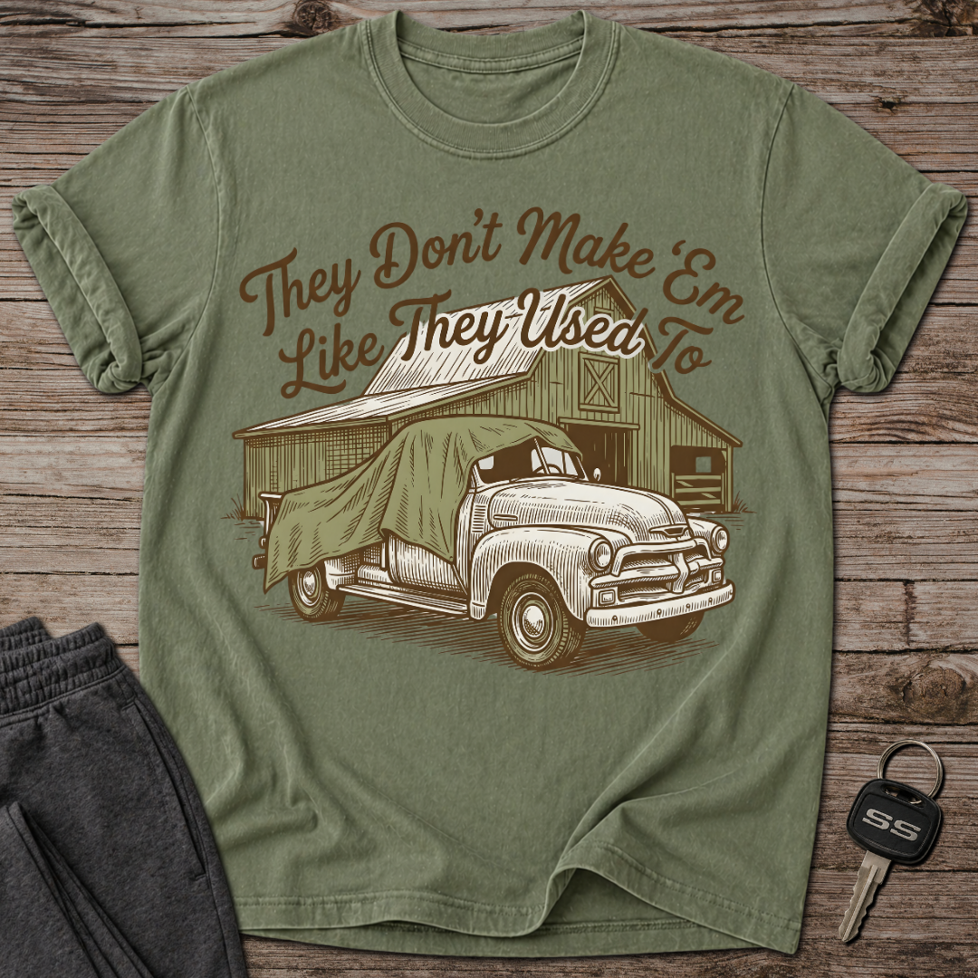 They Don't Make 'Em Like They Used To T-Shirt