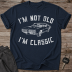 I'm Not Old I'm Classic T-Shirt