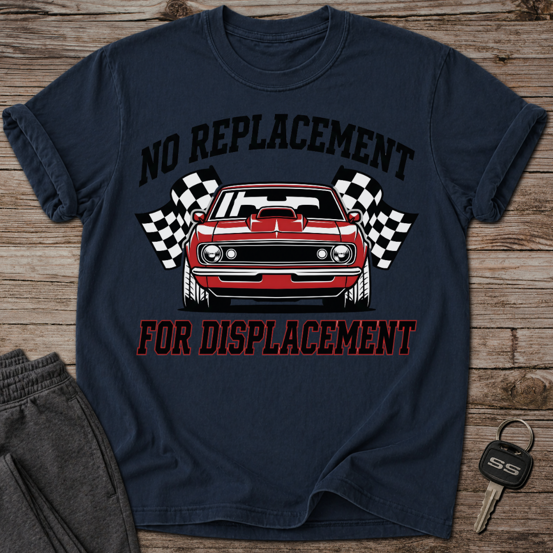 No Replacement For Displacement T-Shirt