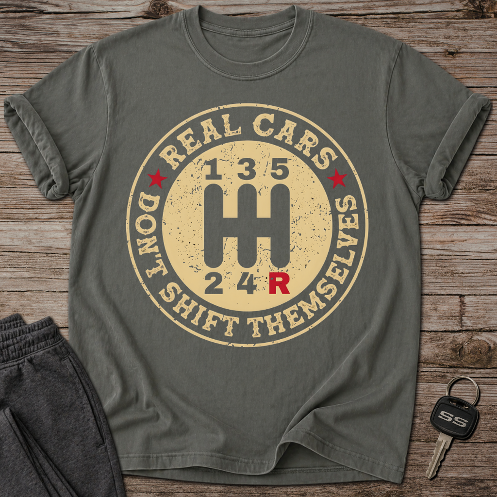 Real Cars Don't Shift Themselves T-Shirt