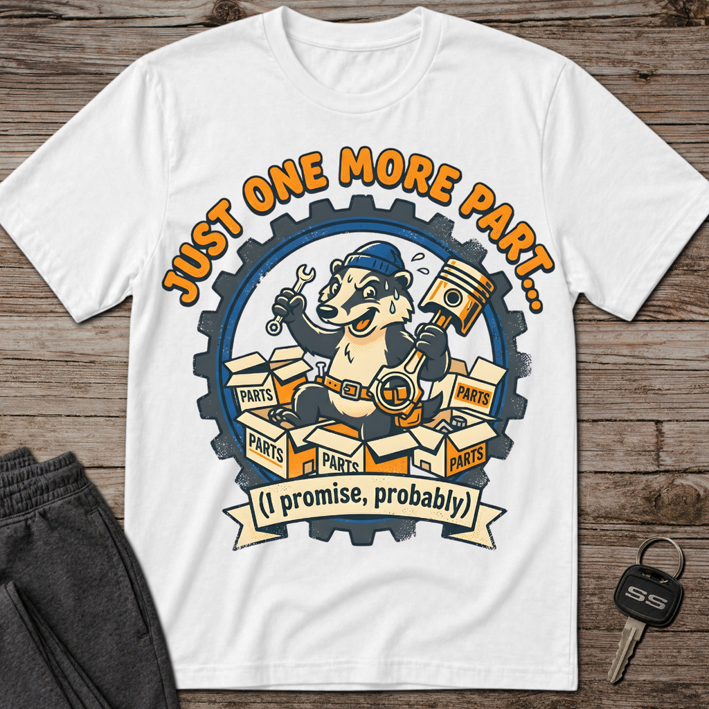 Just One More Part T-Shirt