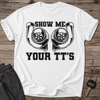 Show Me Your TT'S T-Shirt