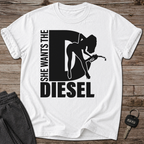 She Wants The Diesel T-Shirt