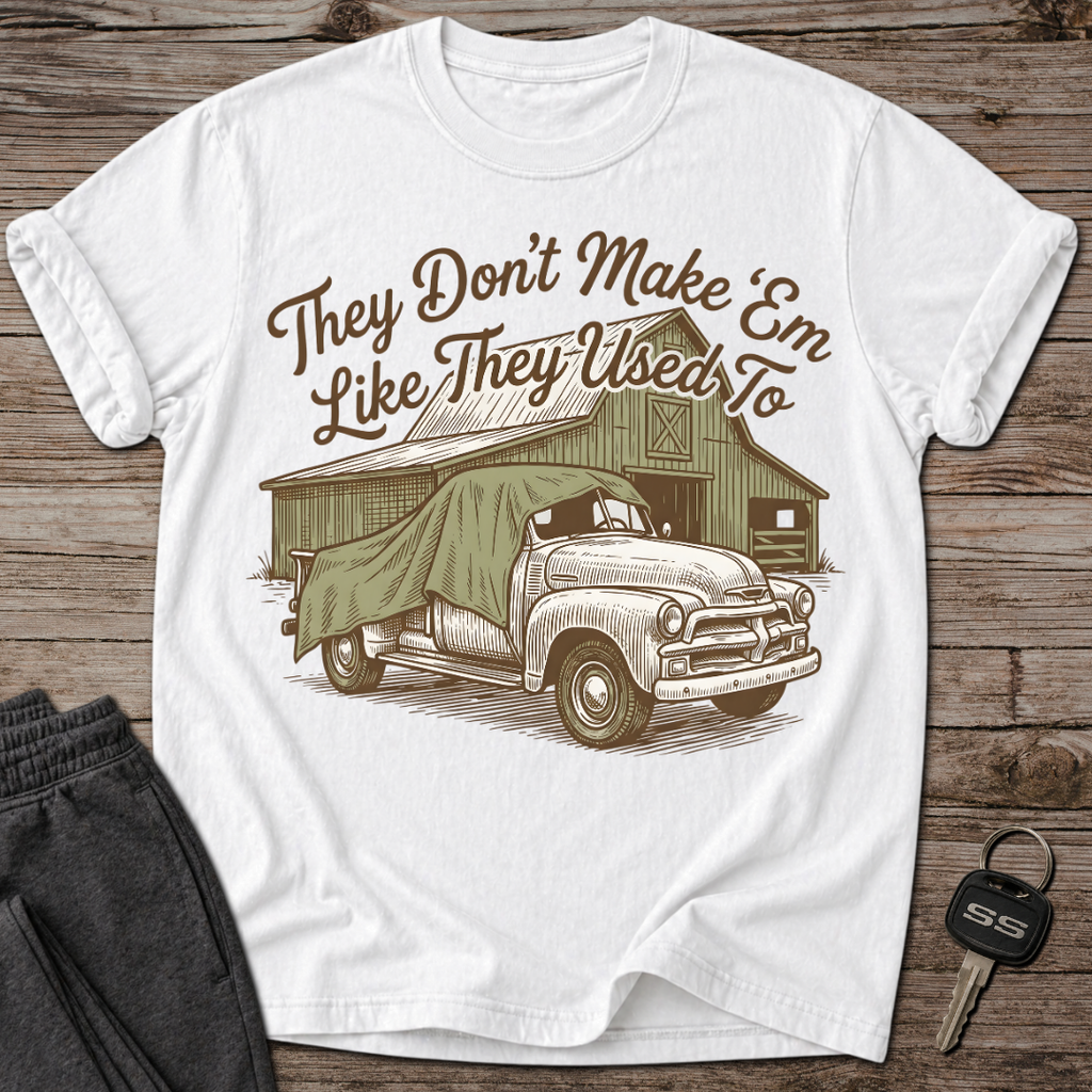 They Don't Make 'Em Like They Used To T-Shirt