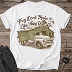 They Don't Make 'Em Like They Used To T-Shirt